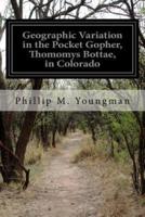 Geographic Variation in the Pocket Gopher, Thomomys Bottae, in Colorado