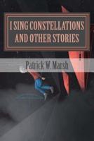 I Sing Constellations & Other Stories