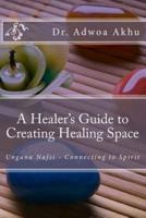 A Healer's Guide to Creating Healing Space