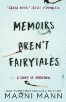 Memoirs Aren't Fairytales: A Story of Addiction