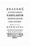 Phaedri, Augusti Liberti, Fabularum Aesopiarum Libri Quinque, Ex Editione Burmanni