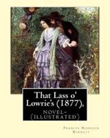 That Lass O' Lowrie's (1877), by Frances Hodgson Burnett Novel-(Illustrated)