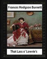 That Lass O' Lowrie's (1877), by Frances Hodgson Burnett, Novel--Illustrated