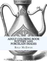 Adult Coloring Book: Pottery and Porcelain Images