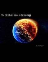 The Christians Guide to Eschatology