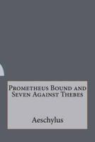 Prometheus Bound and Seven Against Thebes