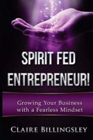 Spirit Fed Entrepreneur