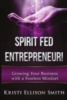 Spirit Fed Entrepreneur