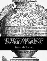 Adult Coloring Book: Spanish Art Designs