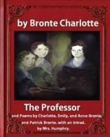 The Professor (1857), by Charlotte Bronte and Mrs Humphry Ward