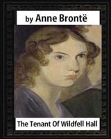 The Tenant of Wildfell Hall, by Anne Bronte and Mrs. Humphry Ward