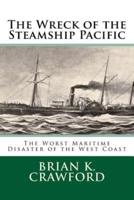 The Wreck of the Steamship Pacific: The Worst Maritime Disaster of the West Coast