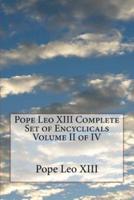 Pope Leo XIII Complete Set of Encyclicals Volume II of IV