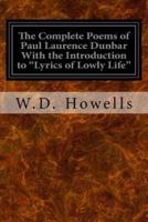 The Complete Poems of Paul Laurence Dunbar With the Introduction to "Lyrics of Lowly Life"