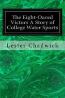 The Eight-Oared Victors a Story of College Water Sports