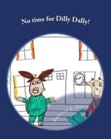No Time for Dilly Dally!