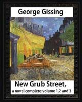 New Grub Street, a Novel (1891), by George Gissing, Complete Volume 1,2 and 3