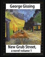 New Grub Street, a Novel (1891), by George Gissing Volume 1