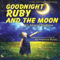 Goodnight Ruby and the Moon, It's Almost Bedtime