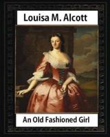 An Old Fashioned Girl (1870), by Louisa M. Alcott (Novel)