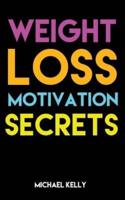 Weight Loss Motivation Secrets