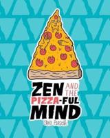 Zen and the Pizza-Ful Mind