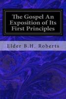 The Gospel an Exposition of Its First Principles