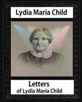 Letters of Lydia Maria Child, by Lydia Maria Child and John Greenleaf Whittier