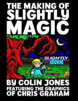 The Making of Slightly Magic