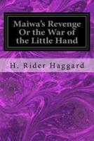 Maiwa's Revenge Or the War of the Little Hand