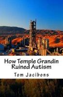 How Temple Grandin Ruined Autism