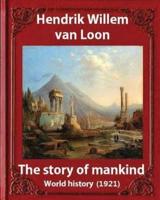 The Story of Mankind (1921), by Hendrik Willem Van Loon (Illustrated)