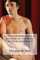 La Philosophie Dans Le Boudoir Ou Les Insti- Tuteurs Immoraux