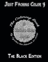 Just F*cking Color 3 (The Black Edition)