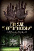 From Slave to Master to Defendant