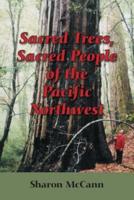 Sacred Trees, Sacred People of the Pacific Northwest