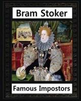 Famous Imposters (1910), by Bram Stoker ( Illustrated )