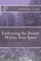 Embracing the Beauty Within Your Spirit