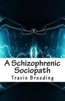 A Schizophrenic Sociopath