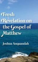 Fresh Revelation on the Gospel of Matthew