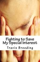 Fighting to Save My Special Interest