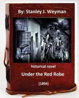 Under the Red Robe (1894) ( Historical NOVEL ) By