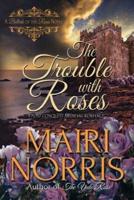The Trouble With Roses
