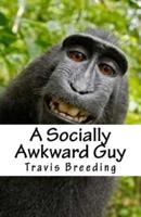 A Socially Awkward Guy