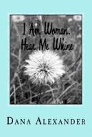 I Am Woman, Hear Me Whine