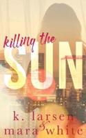 Killing the Sun