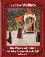 The Prince of India; or, Why Constantinople Fell, by Lew Wallace VOLUME 1