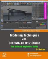 Modeling Techniques With CINEMA 4D R17 Studio