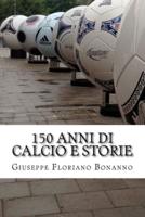 150 Anni Di Calcio E Storie