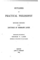 Outlines of Practical Philosophy, Dictated Portions of the Lectures of Hermann Lotze